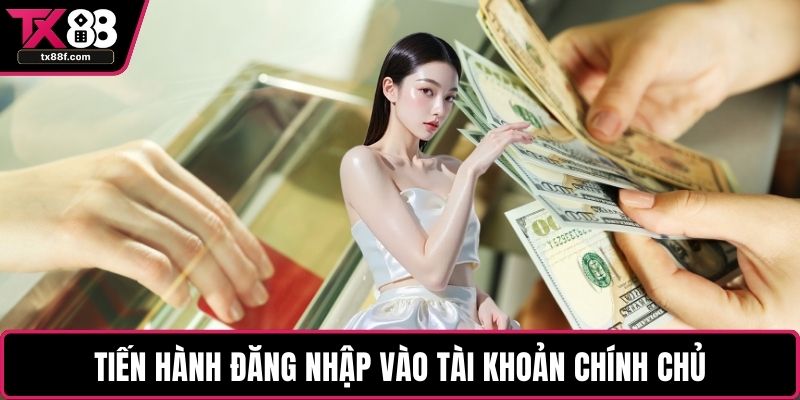 Tiến hành đăng nhập vào tài khoản chính chủ